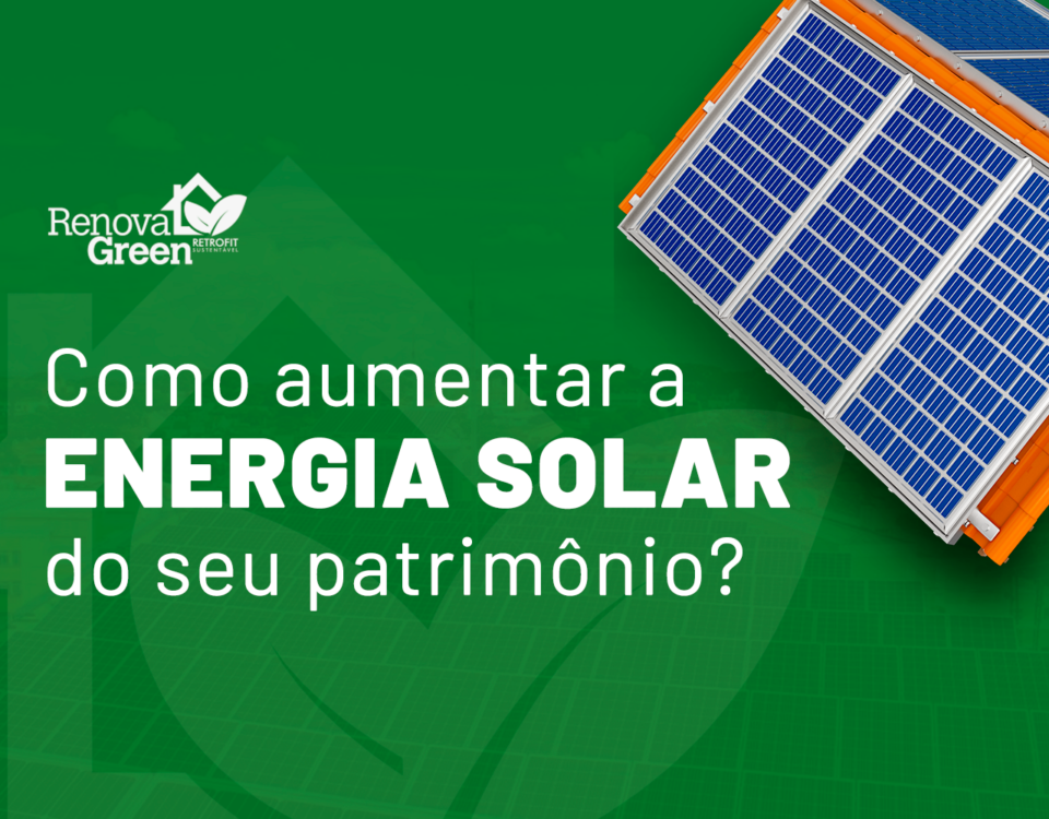 Como Aumentar a Energia Solar do Seu Patrimônio