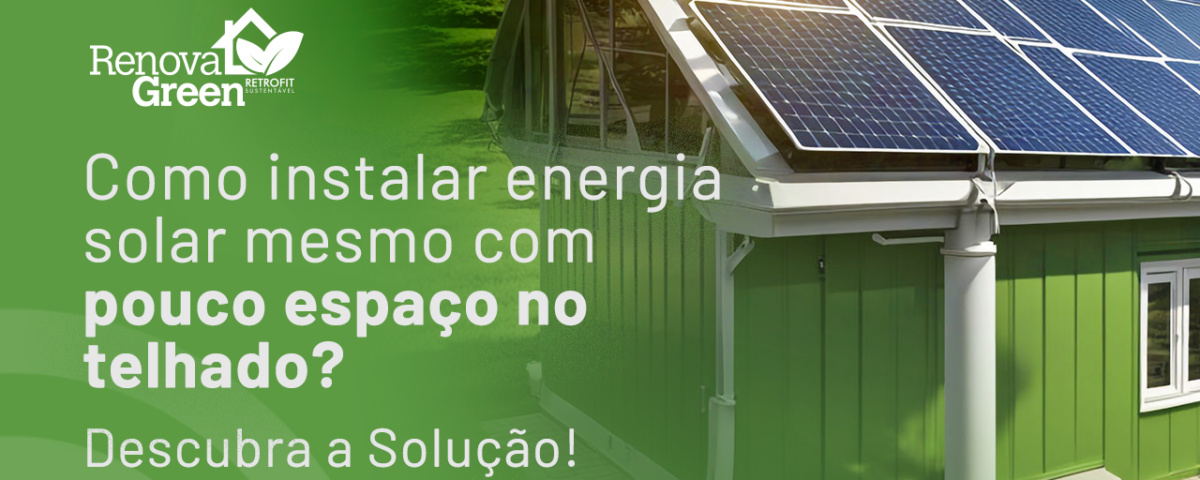 Como Instalar Energia Solar Mesmo com Pouco Espaço no Telhado?