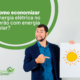 Como economizar energia elétrica no verão com energia solar?